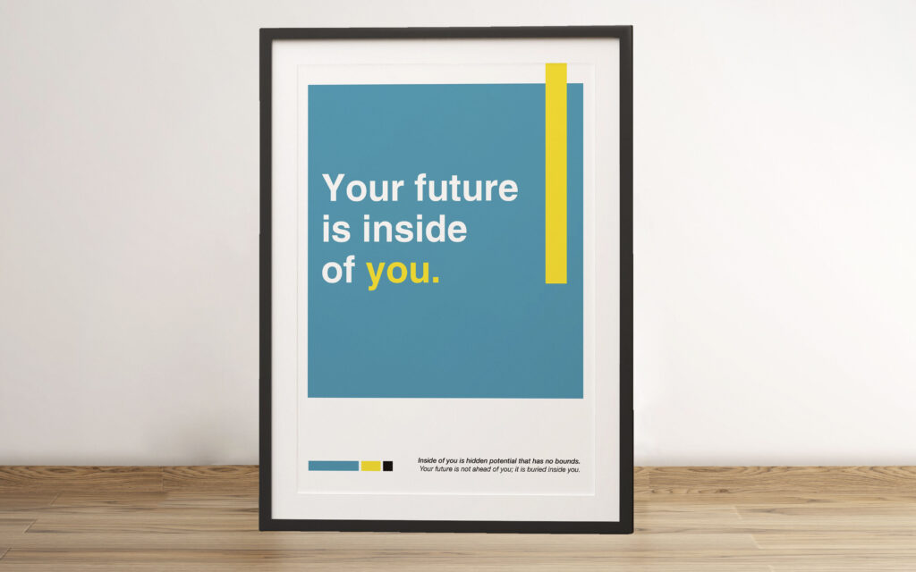 Your future is inside of you in frame